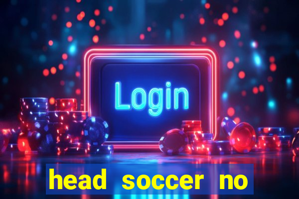 head soccer no click jogos